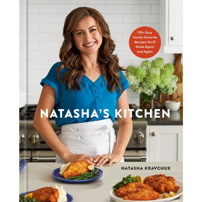 Natasha&#39;s Kitchen - by  Natasha Kravchuk (Hardcover)