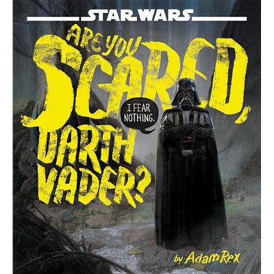 Are You Scared, Darth Vader? -  (Star Wars) by Adam Rex (Hardcover)