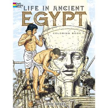 Life in Ancient Egypt Coloring Book - (Dover Ancient History Coloring Books) by  John Green & Stanley Appelbaum (Paperback)