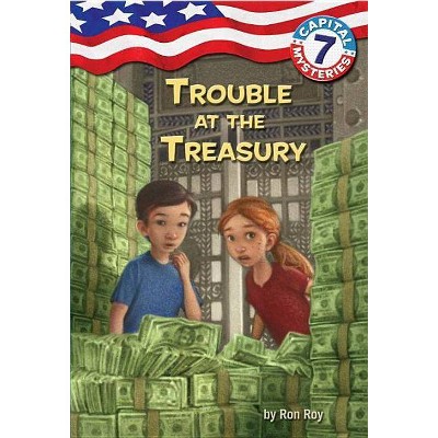 Capital Mysteries #7: Trouble at the Treasury - by  Ron Roy (Paperback)