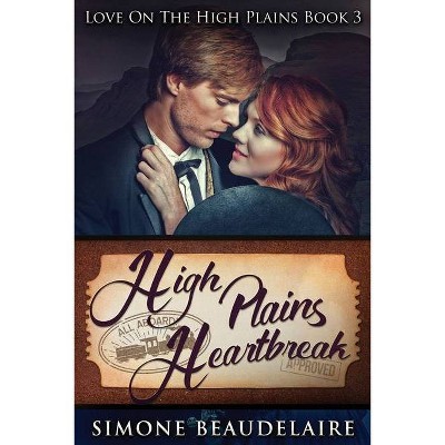 High Plains Heartbreak - (Love on the High Plains) Large Print by  Simone Beaudelaire (Paperback)