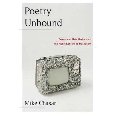 Poetry Unbound - by  Mike Chasar (Paperback)