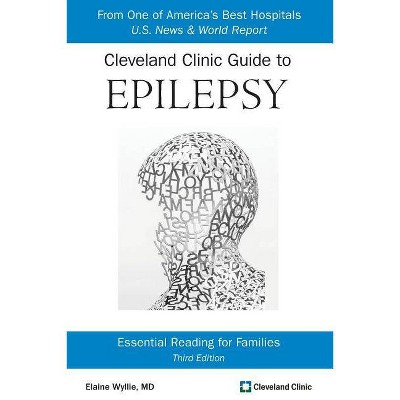 Cleveland Clinic Guide to Epilepsy - by  Elaine Wyllie MD (Paperback)