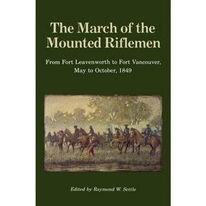 The March of the Mounted Riflemen - by  Raymond W Settle (Paperback) - 1 of 1