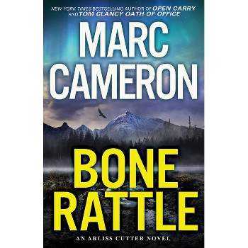 Bone Rattle - (Arliss Cutter Novel) by  Marc Cameron (Paperback)
