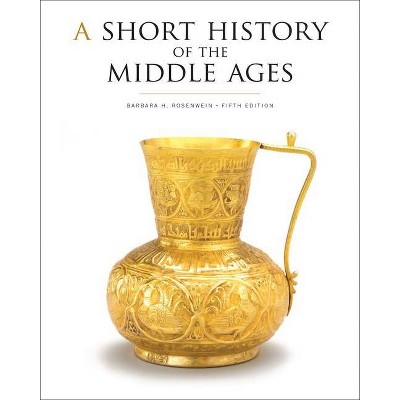 A Short History of the Middle Ages, Fifth Edition - 5th Edition by  Barbara H Rosenwein (Paperback)