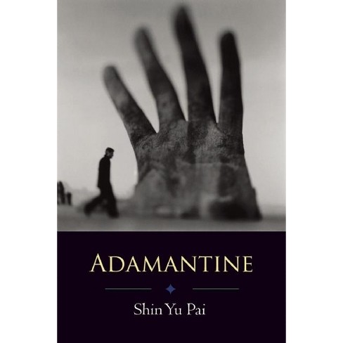Adamantine - by Shin Yu Pai (Paperback)