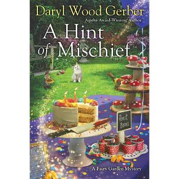 A Hint of Mischief - (A Fairy Garden Mystery) by  Daryl Wood Gerber (Paperback)