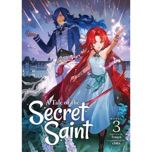 A Tale of the Secret Saint (Light Novel) Vol. 3 - by  Touya (Paperback) - 1 of 1