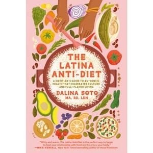 The Latina Anti-Diet - by  Dalina Soto (Hardcover) - 1 of 1
