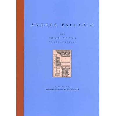 The Four Books on Architecture - (Mit Press) by  Andrea Palladio (Paperback)