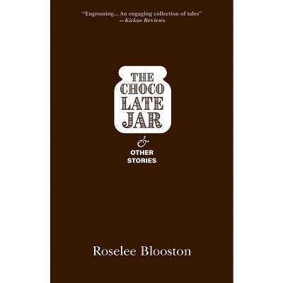 The Chocolate Jar and Other Stories - by  Roselee Blooston (Paperback)