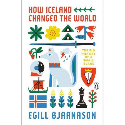 How Iceland Changed the World - by  Egill Bjarnason (Paperback)