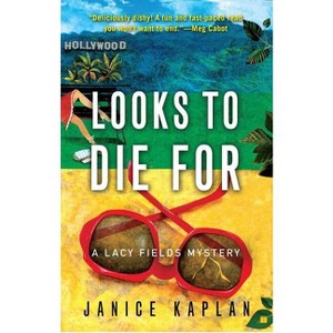 Looks to Die for - by  Janice Kaplan (Paperback) - 1 of 1
