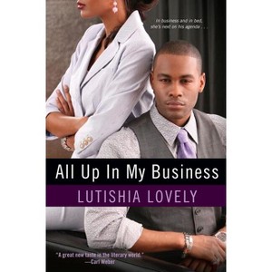 All Up in My Business - by  Lutishia Lovely (Paperback) - 1 of 1