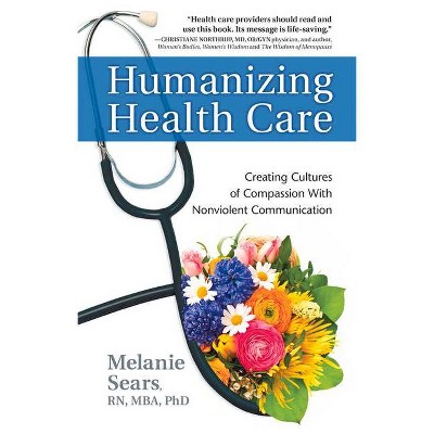 Humanizing Health Care - (Nonviolent Communication Guides) by  Melanie Sears (Paperback)