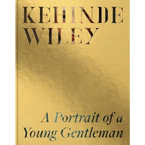 Kehinde Wiley: A Portrait of a Young Gentleman - by  Melinda McCurdy (Hardcover) - 1 of 1