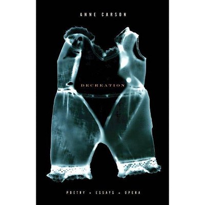 Decreation - (Vintage Contemporaries) by  Anne Carson (Paperback)