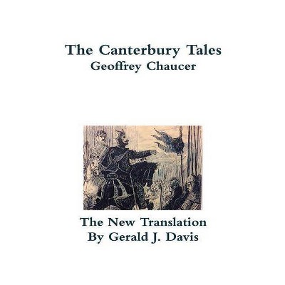 The Canterbury Tales, The New Translation - by  Gerald J Davis (Hardcover)