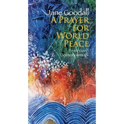 Prayer for World Peace - by  Jane Goodall (Hardcover)