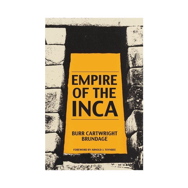 Empire of the Inca - (Civilization of the American Indian) by  Burr Cartwright Brundage (Paperback), 1 of 2