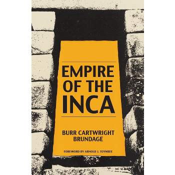 Empire of the Inca - (Civilization of the American Indian) by  Burr Cartwright Brundage (Paperback)