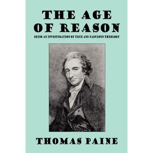 The Age of Reason - by  Thomas Paine (Paperback) - 1 of 1