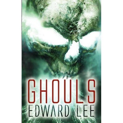 Ghouls - by  Edward Lee (Paperback)