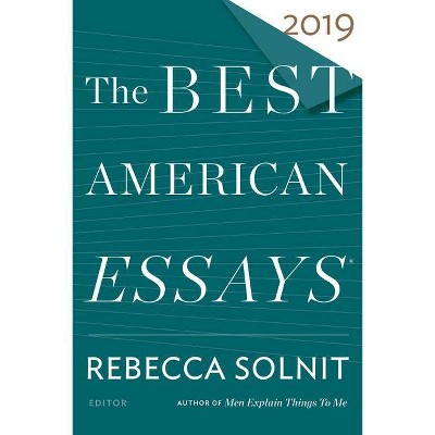 The Best American Essays 2019 - by  Rebecca Solnit & Robert Atwan (Paperback)