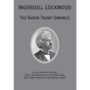 The Baron Trump Omnibus - by  Ingersoll Lockwood (Hardcover) - 1 of 1