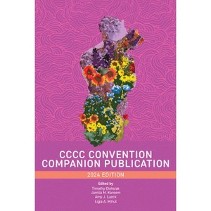 CCCC Convention Companion Publication - by  Timothy Oleksiak & Jamila M Kareem & Amy Lueck & Ligia A Mihut (Paperback) - 1 of 1