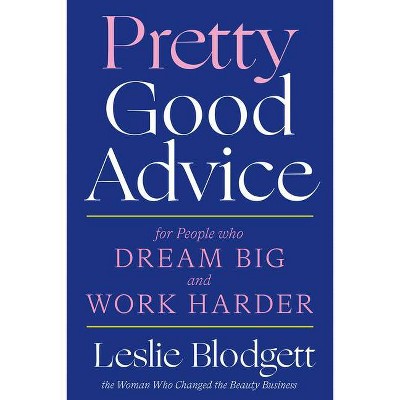 Pretty Good Advice - by  Leslie Blodgett (Hardcover)