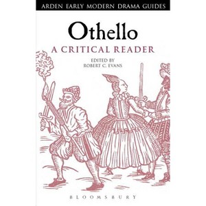 Othello: A Critical Reader - (Arden Early Modern Drama Guides) Annotated by  Robert C Evans & Andrew Hiscock & Lisa Hopkins (Hardcover) - 1 of 1