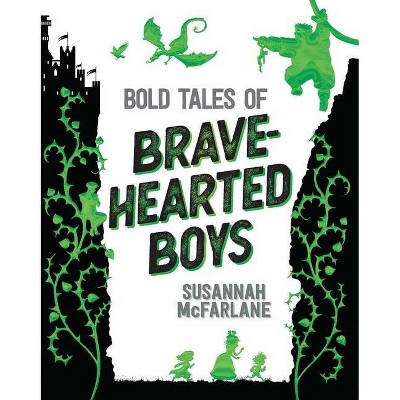 Bold Tales of Brave-Hearted Boys - by  Susannah McFarlane (Hardcover)