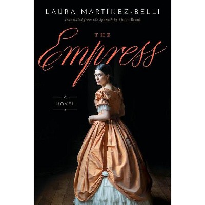 The Empress - by  Laura Martínez-Belli (Paperback)