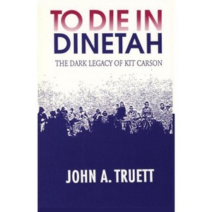 To Die in Dinetah - by  John a Truett (Paperback) - 1 of 1