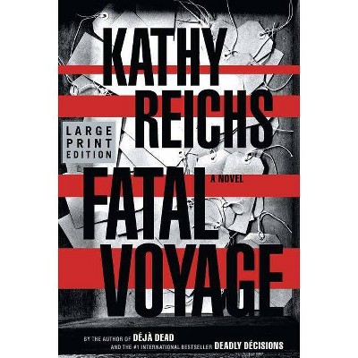 Fatal Voyage - (Temperance Brennan Novels) Large Print by  Kathy Reichs (Paperback)