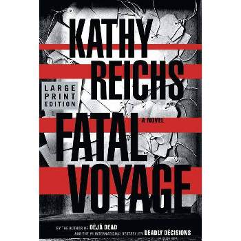 Fatal Voyage - (Temperance Brennan Novels) Large Print by  Kathy Reichs (Paperback)