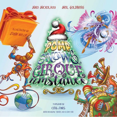 Pomp, Snow and Cirqueumstance - by  Neil Goldberg & Niko Nickolaou (Hardcover)
