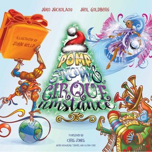 Pomp, Snow and Cirqueumstance - by  Neil Goldberg & Niko Nickolaou (Hardcover) - 1 of 1