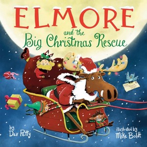 Elmore and the Big Christmas Rescue - (Elmore the Moose) by  Dev Petty (Hardcover) - 1 of 1