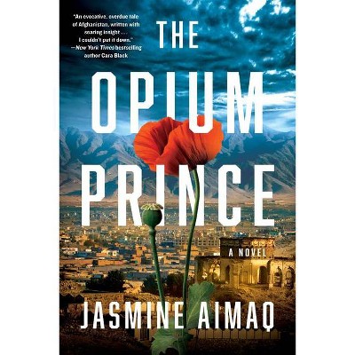  The Opium Prince - by  Jasmine Aimaq (Hardcover) 