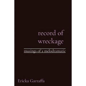 Record of wreckage - by  Ericka H Garraffa (Paperback) - 1 of 1