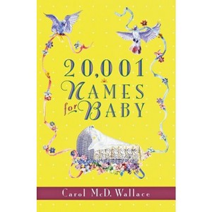 20,001 Names for Baby - by  Carol MCD Wallace (Paperback) - 1 of 1