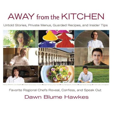 Away from the Kitchen - by  Dawn Blume Hawkes (Hardcover)