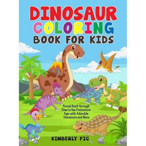 Dinosaur Coloring Book For Kids By Kimberly Pic Hardcover Target