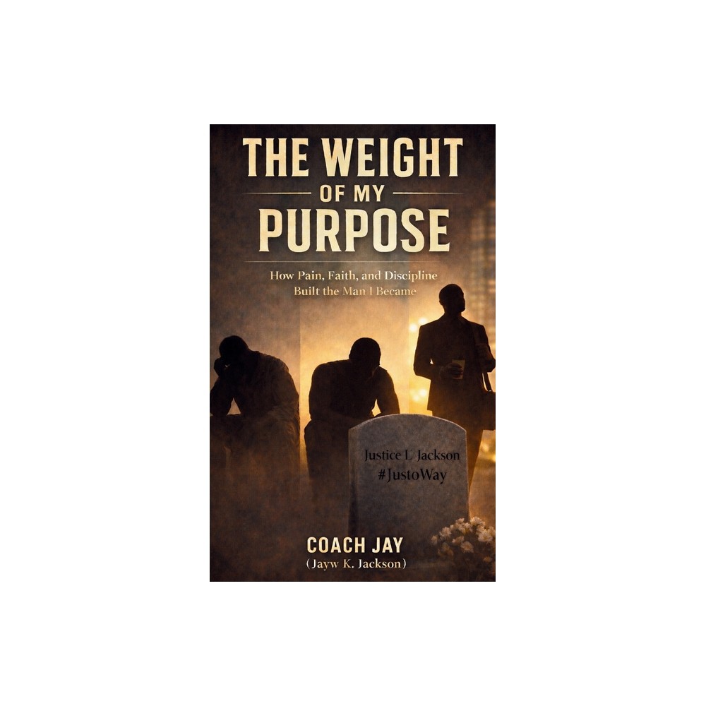 The Weight Of My Purpose - by Jayw Jackson (Paperback)