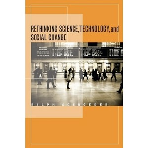 Rethinking Science, Technology, and Social Change - by  Ralph Schroeder (Hardcover) - 1 of 1