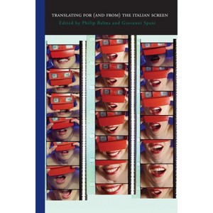 Translating for (And From) the Italian Screen - (Saggistica) by  Philip Balma & Giovanni Spani (Paperback) - 1 of 1