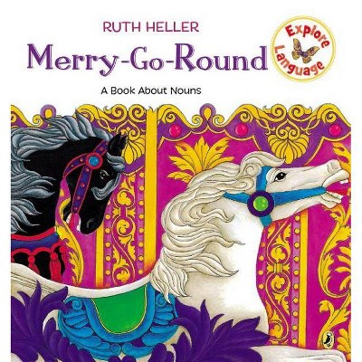 Merry-Go-Round - (World of Language) by  Ruth Heller (Paperback)